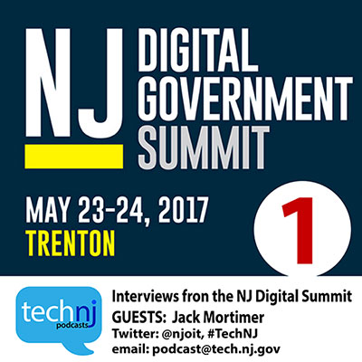 EPISODE 3; Live from NJ DIGITAL SUMMIT (1)Interviews and impressions of the summit recorded LIVE at the New Jersey Digital Summit, held in Trenton, NJ on May 23, 2017. Special guest Jack Mortimer of Government Technology magazine. L